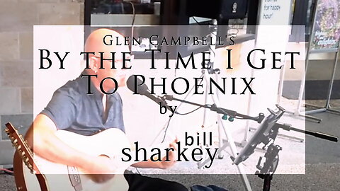 By the Time I Get To Phoenix - Glen Campbell (cover-live by Bill Sharkey)