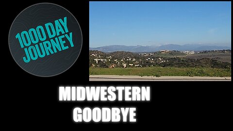 1000 Day Journey 0219 The Midwestern Goodbye