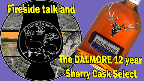The Dalmore 12 Year Sherry Cask Select - Fireside Talk Hunting