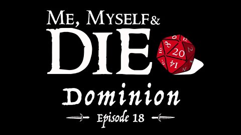Me, Myself and Die! Dominion Episode 18