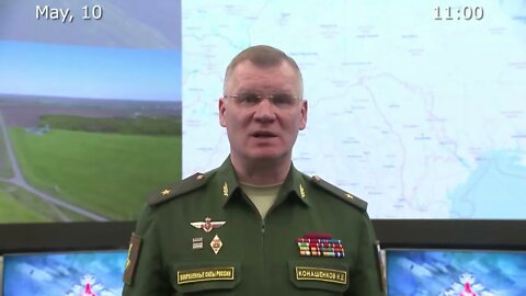 Briefing by Russian Defence Ministry 2022 05 10