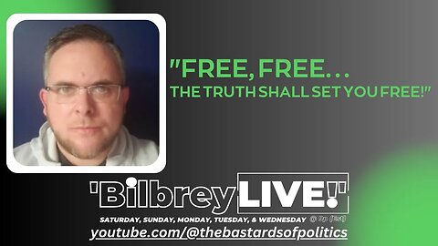 "Free, Free... The Truth Shall Set You Free!" | Bilbrey LIVE!