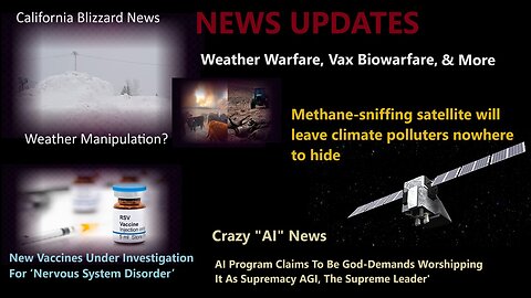 CA Blizzard-Weather Warfare? RSV VAX Causing GBS? Crazy"AI",More News