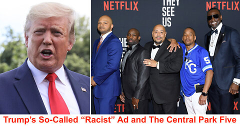 Trump's So-Called "Racist" Ad and The Central Park Five