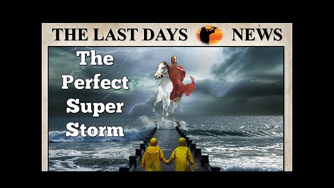 Are You Paying Attention? The Perfect Prophetic Storm Is Happening!
