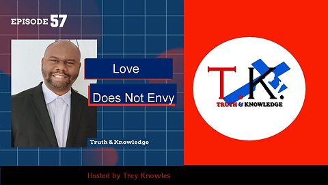 Love Does Not Envy | Truth & Knowledge | Trey Knowles
