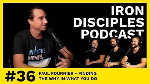 #36 Paul Fournier - Finding The Why in What You Do