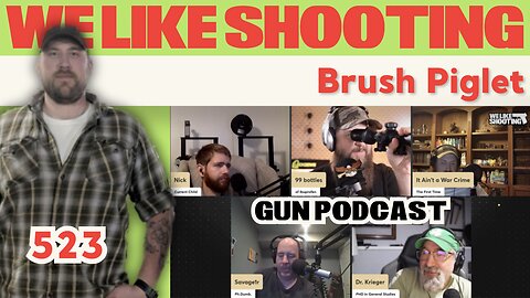 We Like Shooting 523 - Brush Piglet (Gun Podcast)