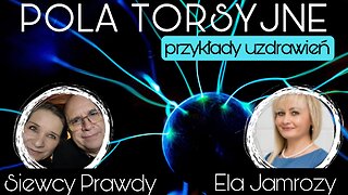 Pola torsyjne: Przykłady uzdrowień - Ela Jamrozy