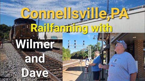 Connellsville PA, Railfanning with Wilmer and Dave. and a shout out.