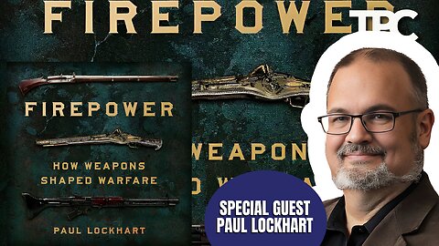 Firepower: Muskets To Nukes | Paul Lockhart (TPC #1,424)