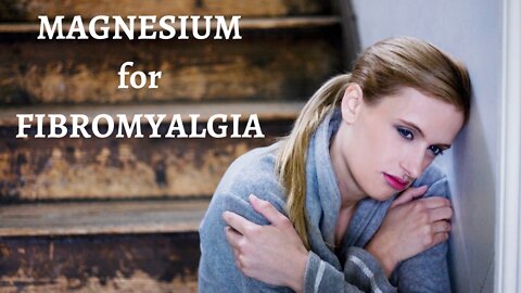 Magnesium for Fibromyalgia