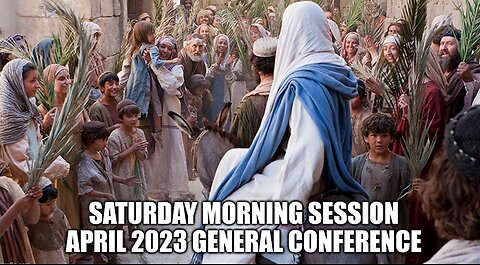 Saturday Morning Session | General Conference of The Church of Jesus Christ of Latter-day Saints