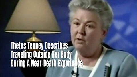 Thetus Tenney Describes Traveling Outside Her Body During A Near-Death Experience