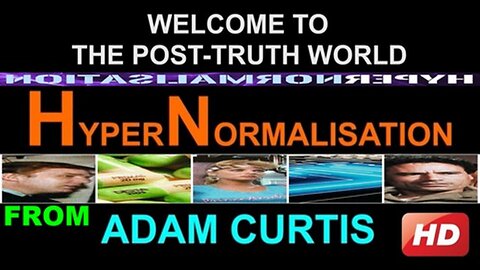 Adam Curtis HyperNormalisation! - A 2016 BBC Documentary! [April 11th, 2019]