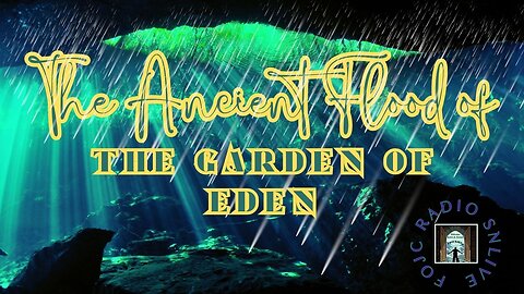 35 - FOJC Radio - SNLive - The Ancient Flood of the Garden of Eden - 8-27-2023