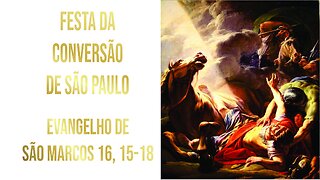 Evangelho da Festa da Conversão de São Paulo Mc 13, 15-18