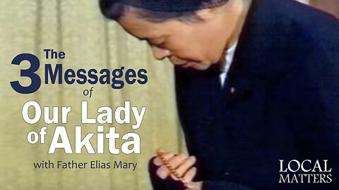 The 3 Messages of Our Lady of Akita