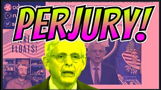 FAG Merrick Garland Has Committed Perjury, In Addition To All Other Crimes