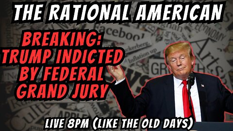 BREAKING: Donald Trump INDICTED by Federal Grand Jury
