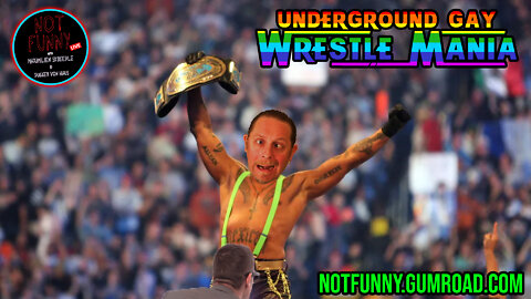 Underground Gay Wrestle Mania - Episode 46