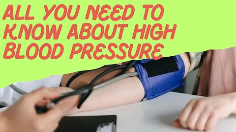 ALL YOU NEED TO KNOW ABOUT HIGH BLOOD PRESSURE