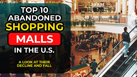 Top 10 Abandoned Shopping Malls in the US | A Look at Their Decline and Fall