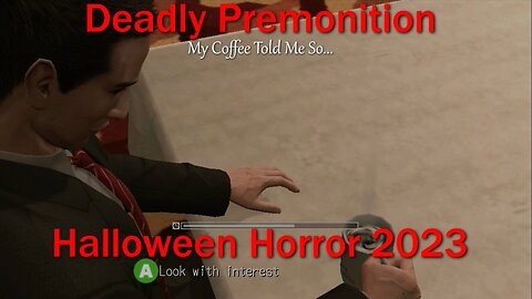 Halloween Horror 2023- Deadly Premonition- With Commentary- My Coffee Told Me So...
