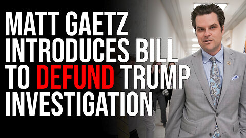 Matt Gaetz Introduces Bill To DEFUND Trump Investigation, White House DEFENDS DOJ