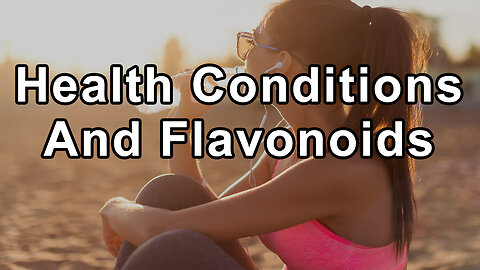 Various Health Conditions That Flavonoids Can Benefit, Including Asthma, Male Infertility, Menopause