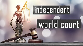 Independent World Court: Why it is needed so much and current development www.kla.tv/24763