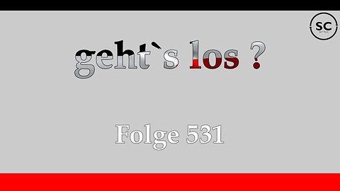 geht`s los ? Folge 531