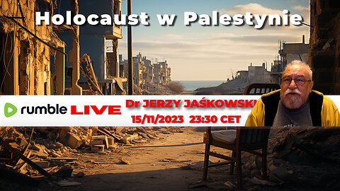 15/11/23 | LIVE 23:30 CEST Dr. JERZY JAŚKOWSKI - Holocaust w Palestynie