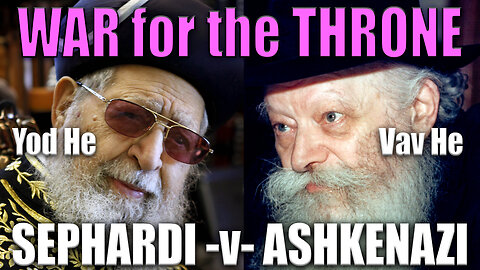 Sephardi -v- Ashkenazi War for the Throne