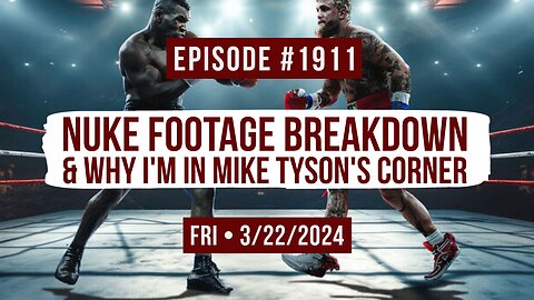 Owen Benjamin | #1911 Nuke Footage Breakdown & Why I'm In Mike Tyson's Corner