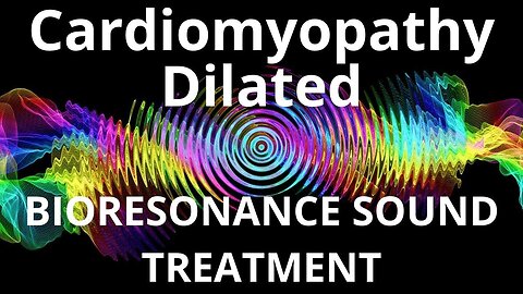 Cardiomyopathy Dilated_Sound therapy session_Sounds of nature
