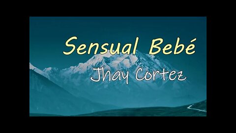 Jhay Cortez - Sensual Bebé (Lyrics)