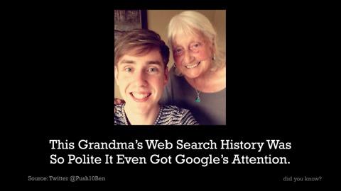 Grandma's search history was so polite that Google took notice