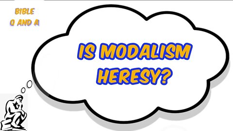Is Modalism Heresy?
