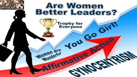 Do Women Make Better Leaders -- Regarding Men