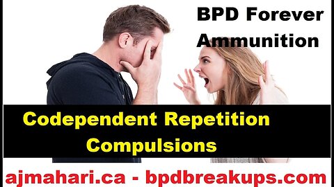 Borderline Forever Ammunition and Codependent Repetition Compulsions Trauma Bonds