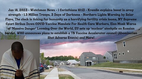 Jan 18, 2023-Watchman News-1 Cor 10:13 - 3 Days of Darkness-Northern Lights, Depop Agenda and More!