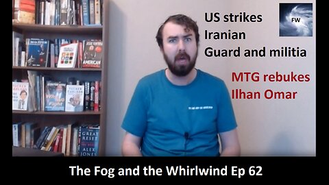 War in Iran? US strikes! Ilhan Omar, and an update about Ukraine | The Fog and the Whirlwind Ep 62