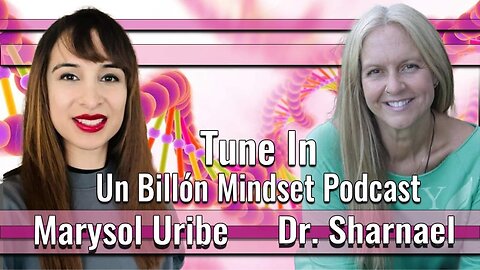 Un Billion Mindset with Marysol Uribe & Dr Sharnael