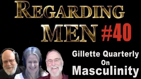 Gillette Quarterly on Masculinity - Regarding Men #40
