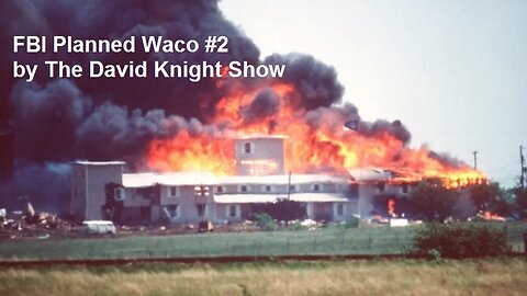 FBI Planned Waco #2 by The David Knight Show