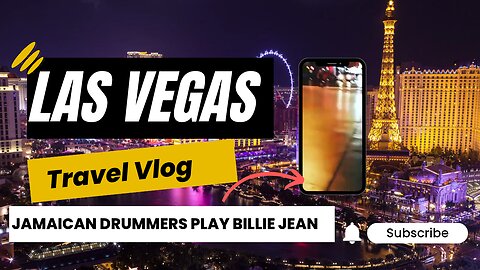 Las Vegas Travel Vlog: Jamaican Drummers Play Billie Jean On Las Vegas Strip