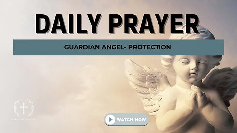 Daily Prayer Guardian Angel Protection (Christian Motivation)