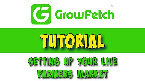 Growfetch tutorial-Setting up you farmers market on the GrowFetch App