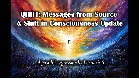 QHHT: Messages from Source & Shift in Consciousness Update | Laron G. S.